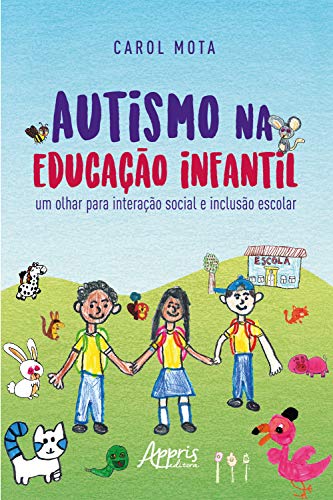 Capa do livro: Autismo na Educação Infantil: Um Olhar para Interação Social e Inclusão Escolar - Ler Online pdf