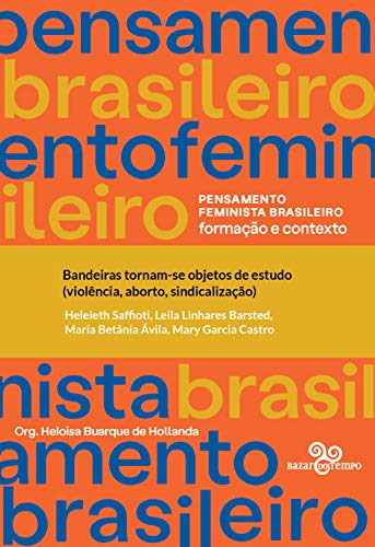 Capa do livro: Bandeiras tornam-se objetos de estudo (violência, aborto, sindicalização) (Pensamento feminista brasileiro) - Ler Online pdf