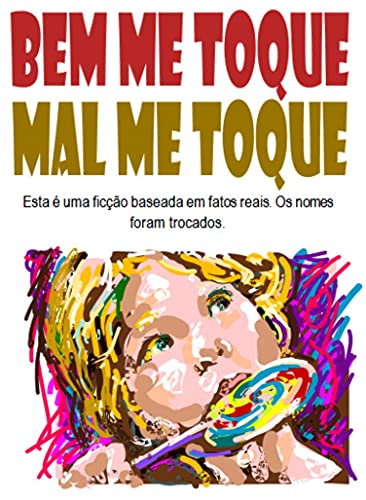 Capa do livro: Bem Me Toque, Mal Me Toque: Uma Cartilha sobre a Prevenção ao Crime de Pedofilia - Ler Online pdf