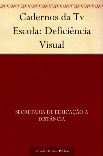 Livro PDF Cadernos da Tv Escola: Deficiência Visual