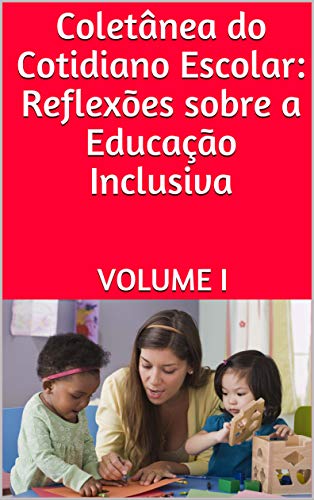 Capa do livro: Coletânea do Cotidiano Escolar: Reflexões sobre a Educação Inclusiva - Ler Online pdf