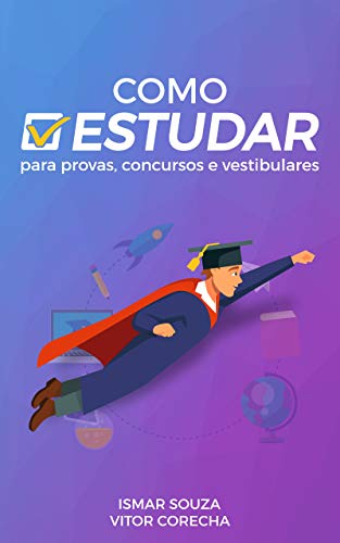 Livro PDF Como Estudar para Provas, Concursos e Vestibulares: Descubra as melhores técnicas de estudo de acordo com a ciência da aprendizagem