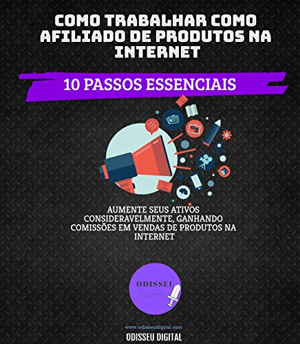 Capa do livro: Como Trabalhar Como Afiliado de Produtos Na Internet: 10 Passos Essenciais - Ler Online pdf