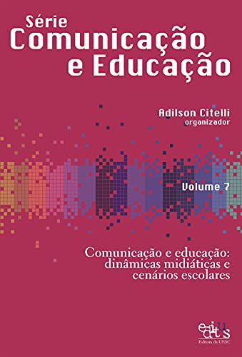 Capa do livro: Comunicação e educação: dinâmicas midiáticas e cenários escolares - Ler Online pdf