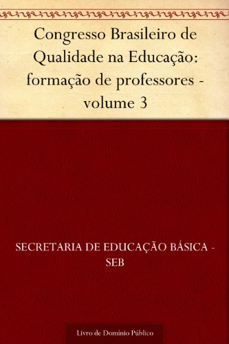 Livro PDF: Congresso Brasileiro de Qualidade na Educação: formação de professores – volume 3