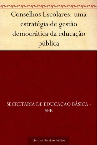 Livro PDF Conselhos Escolares: uma estratégia de gestão democrática da educação pública