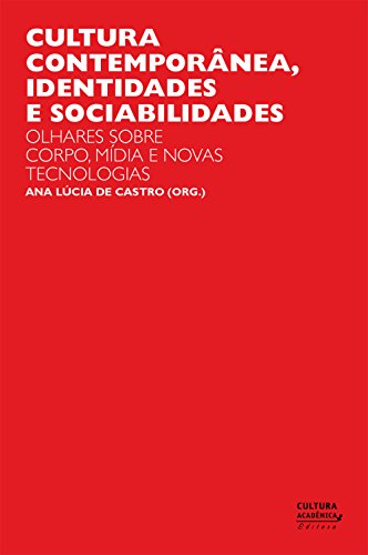 Capa do livro: Cultura contemporânea, identidades e sociabilidades: olhares sobre corpo, mídia e novas tecnologias - Ler Online pdf