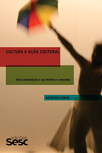 Livro PDF: Cultura e ação cultural: Políticas, direitos culturais e multiculturalismo: uma contribuição às suas histórias e conceitos