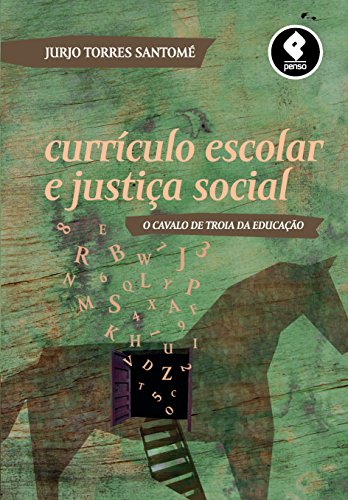 Capa do livro: Currículo Escolar e Justiça Social: O Cavalo de Troia da Educação - Ler Online pdf