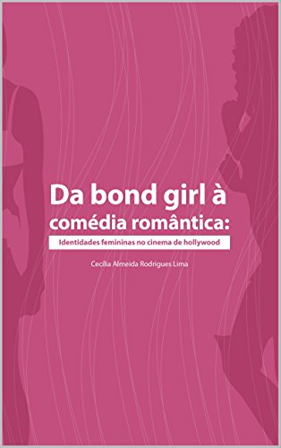 Capa do livro: Da bond girl à comédia romântica: Identidades femininas no cinema de Hollywood - Ler Online pdf