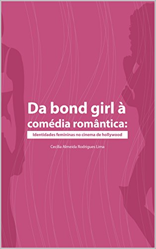 Livro PDF Da bond girl à comédia romântica: Identidades femininas no cinema de Hollywood