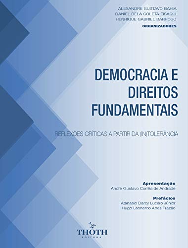Livro PDF: DEMOCRACIA E DIREITOS FUNDAMENTAIS: REFLEXÕES CRÍTICAS A PARTIR DA (IN)TOLERÂNCIA