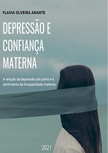 Capa do livro: Depressão Pós Parto e Confiança Materna: A relação entre depressão pós parto e o sentimento de incapacidade materna - Ler Online pdf