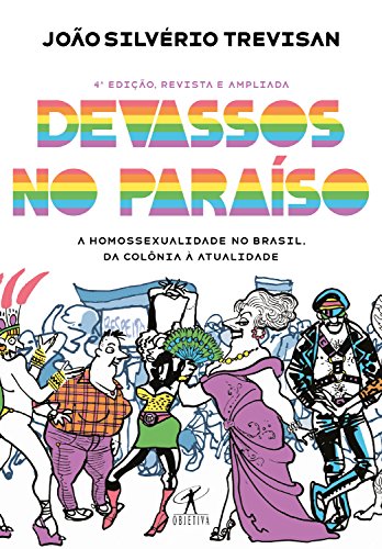 Livro PDF: Devassos no Paraíso (4ª edição, revista e ampliada): A homossexualidade no Brasil, da colônia à atualidade