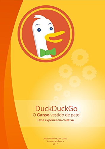 Livro PDF DuckDuckGo: o Ganso vestido de pato – uma Experiência Coletiva!