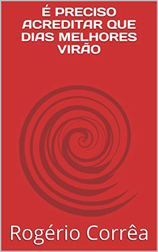 Livro PDF É PRECISO ACREDITAR QUE DIAS MELHORES VIRÃO