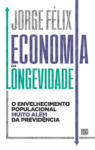 Livro PDF: Economia da longevidade: O envelhecimento populacional muito além da previdência