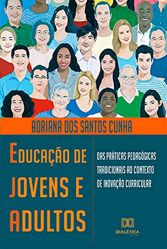 Capa do livro: Educação de Jovens e Adultos: das práticas pedagógicas tradicionais ao contexto de inovação curricular - Ler Online pdf