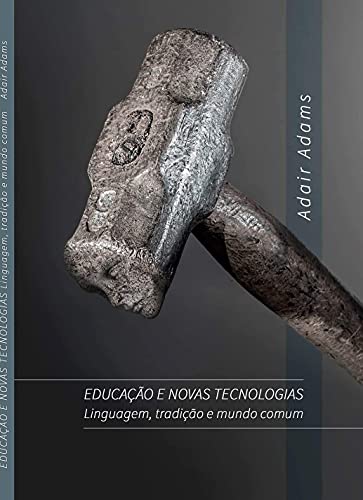 Livro PDF: Educação e novas tecnologias: Linguagem, tradição e mundo comum