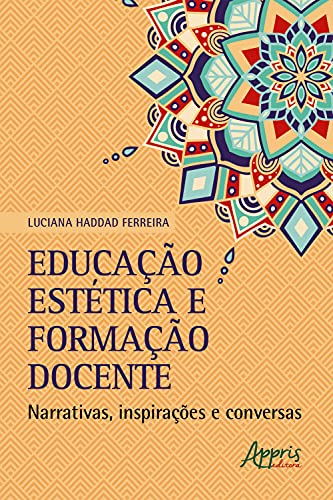 Capa do livro: Educação Estética e Formação Docente: Narrativas, Inspirações e Conversas - Ler Online pdf