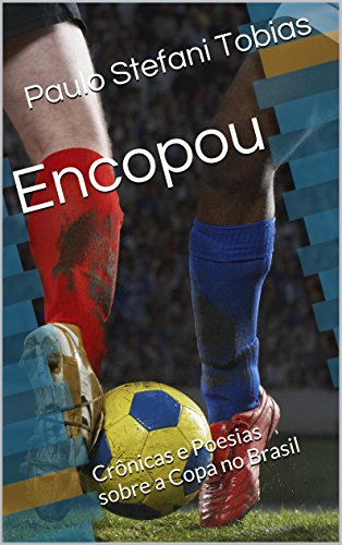 Livro PDF: Encopou: Crônicas e Poesias sobre a Copa no Brasil