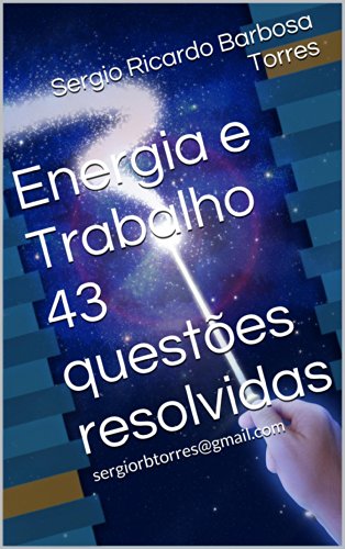 Capa do livro: Energia e Trabalho 43 questões resolvidas: sergiorbtorres@gmail.com - Ler Online pdf