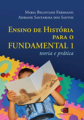 Capa do livro: Ensino de história para o fundamental 1 – Teoria e prática - Ler Online pdf
