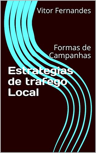 Livro PDF Estrategias de trafego Local: Formas de Campanhas