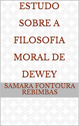 Capa do livro: Estudo Sobre A Filosofia Moral de Dewey - Ler Online pdf