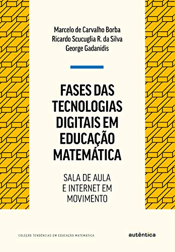 Capa do livro: Fases das tecnologias digitais em Educação Matemática: Sala de aula e internet em movimento - Ler Online pdf