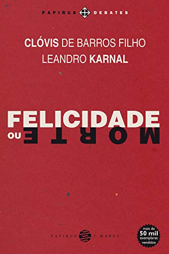 Livro PDF Felicidade ou morte (Papirus debates)