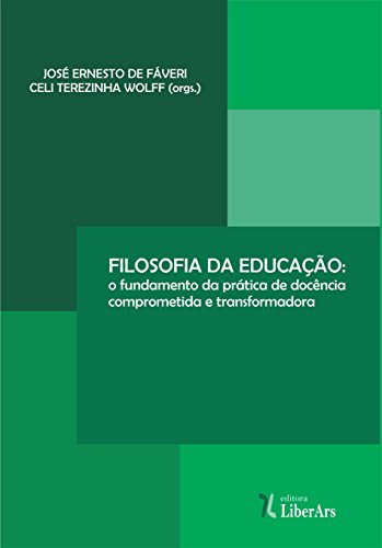 Livro PDF: Filosofia da educação: o fundamento da prática de docência comprometida e transformadora