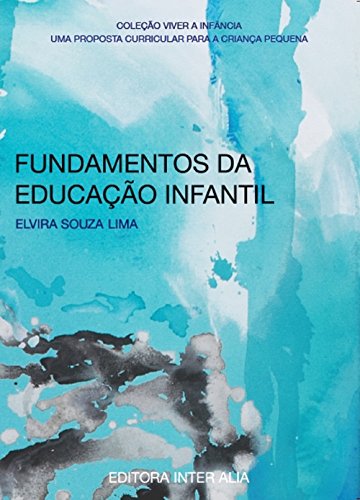 Capa do livro: Fundamentos da Educação Infantil: uma proposta curricular para a criança pequena (Viver a Infância Livro 1) - Ler Online pdf