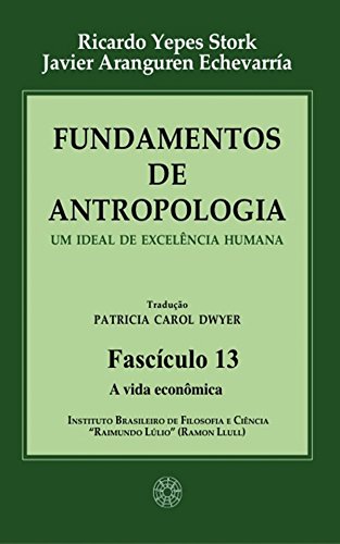 Capa do livro: Fundamentos de Antropologia – Fasciculo 13 – A vida econômica – Um ideal de excelência humana - Ler Online pdf