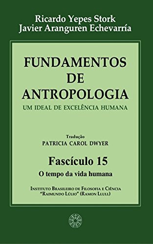 Livro PDF: Fundamentos de Antropologia – Fasciculo 15 – O tempo da vida humana – Um ideal de excelência humana