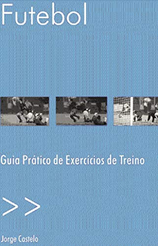 Capa do livro: Futebol. Guia Prático de exercícios de treino - Ler Online pdf