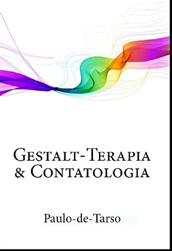 Livro PDF: Gestalt-Terapia & Contatologia: filosofia, arte e clínica dos processos de formação das superfícies contatuais