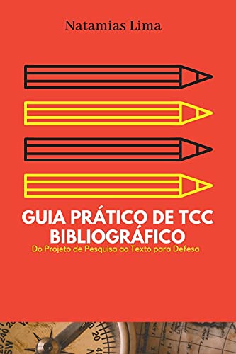 Livro PDF: GUIA PRÁTICO DE ELABORAÇÃO DE TCC BIBLIOGRÁFICO: do projeto de pesquisa ao texto para defesa