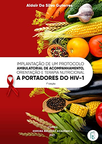 Capa do livro: Implantação de um protocolo ambulatorial de acompanhamento, orientação e terapia nutricional a portadores do HIV-1 - Ler Online pdf