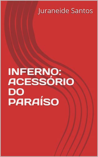 Capa do livro: INFERNO: ACESSÓRIO DO PARAÍSO (Poesia viva: Versos comentados!) - Ler Online pdf