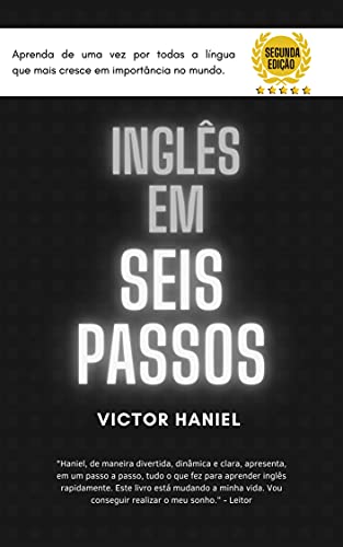 Livro PDF Inglês em seis passos: Como aprender inglês para iniciantes e intermediários: Melhore a sua escrita, conversação, leitura e compreensão auditiva