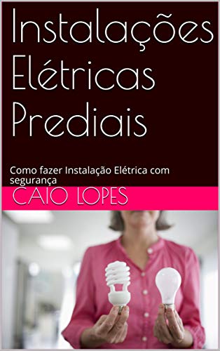 Capa do livro: Instalações Elétricas Prediais: Como fazer Instalação Elétrica com segurança - Ler Online pdf