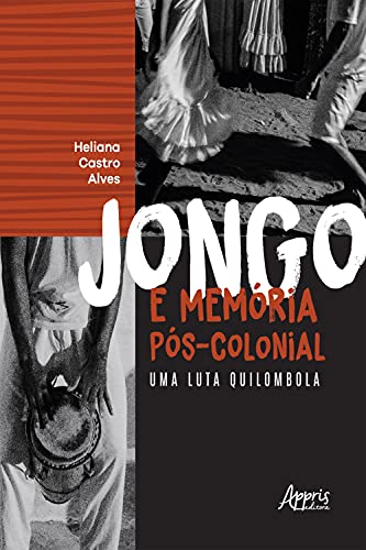 Livro PDF: Jongo e Memória Pós-Colonial uma Luta Quilombola
