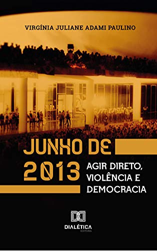 Livro PDF: Junho de 2013: agir direto, violência e democracia