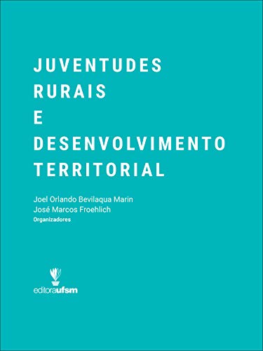 Capa do livro: Juventudes Rurais e Desenvolvimento Territorial - Ler Online pdf