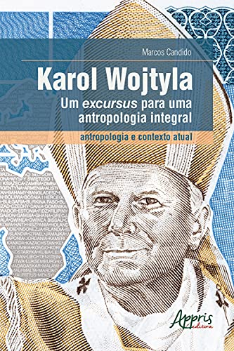 Livro PDF Karol Wojtyla, um Excursus para uma Antropologia Integral – Antropologia e Contexto Atual