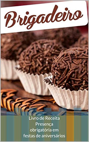 Livro PDF livro_receitas-brigadeiros: Livro de Receita Presença obrigatória em festas de aniversários (1)