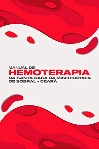Capa do livro: Manual de Hemoterapia da Santa Casa da Misericórida de Sobral – Ceará - Ler Online pdf