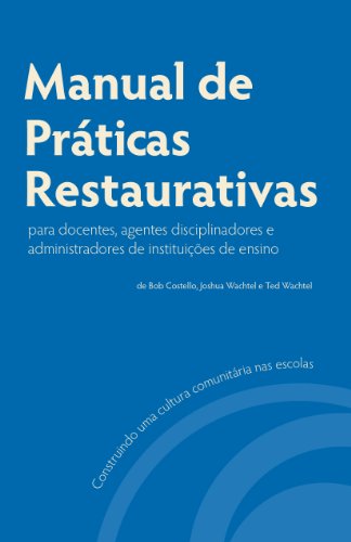 Capa do livro: Manual de Práticas Restaurativas para Docentes, Agentes Disciplinadores e Administradores de Instituições de Ensino - Ler Online pdf