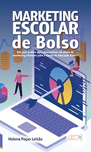 Capa do livro: Marketing escolar de bolso: Um guia prático para desenvolver um plano de marketing eficiente para a escola da Educação Básica - Ler Online pdf